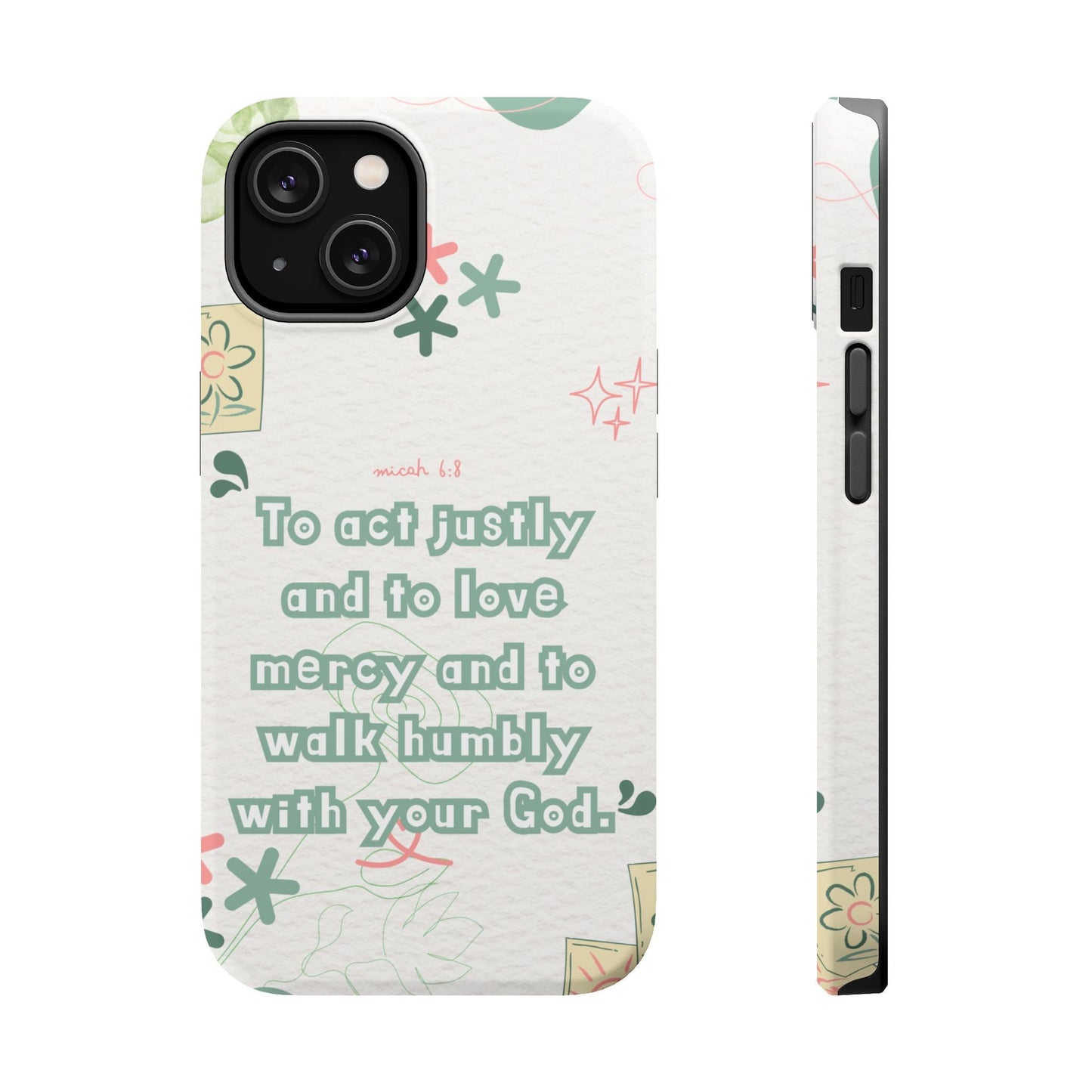 Micah 6:8 Act Justly Floral - MagSafe iPhone Case - BOGO Cases