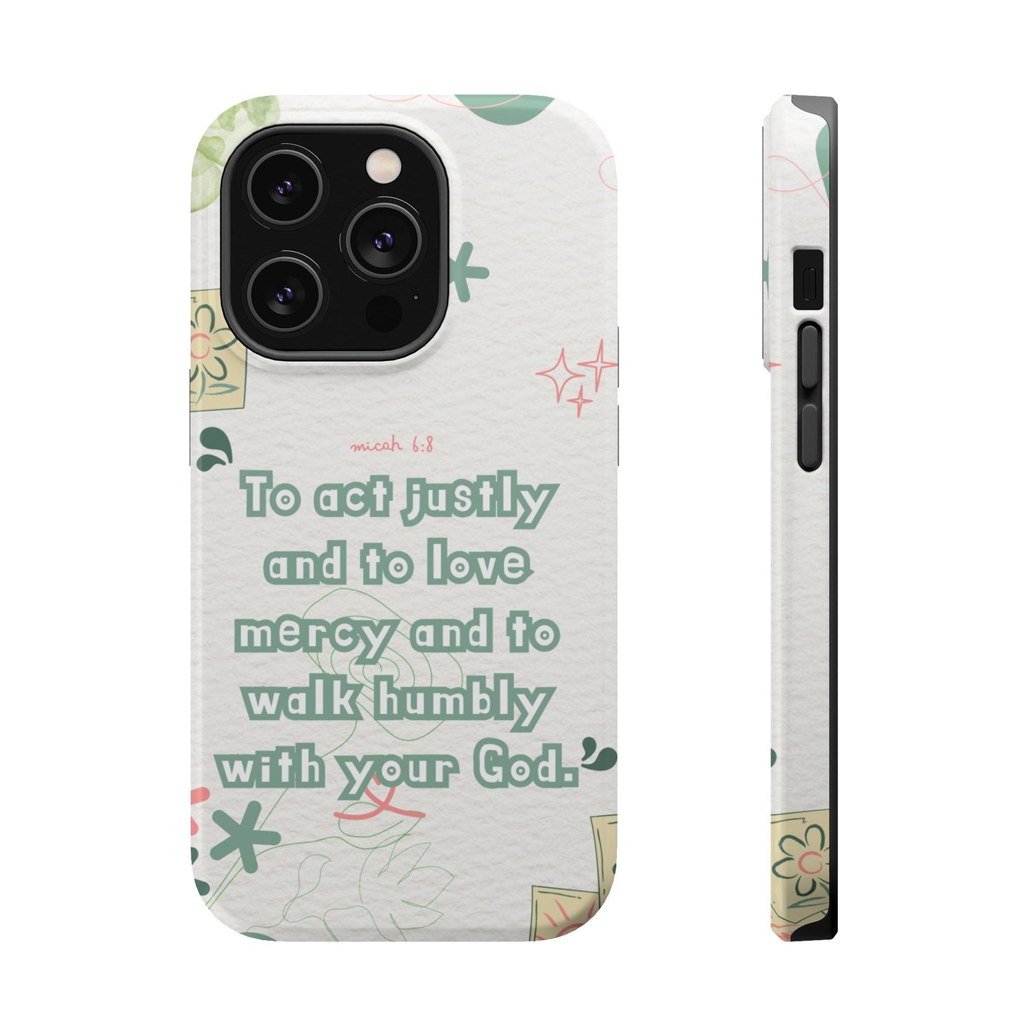 Micah 6:8 Act Justly Floral - MagSafe iPhone Case - BOGO Cases