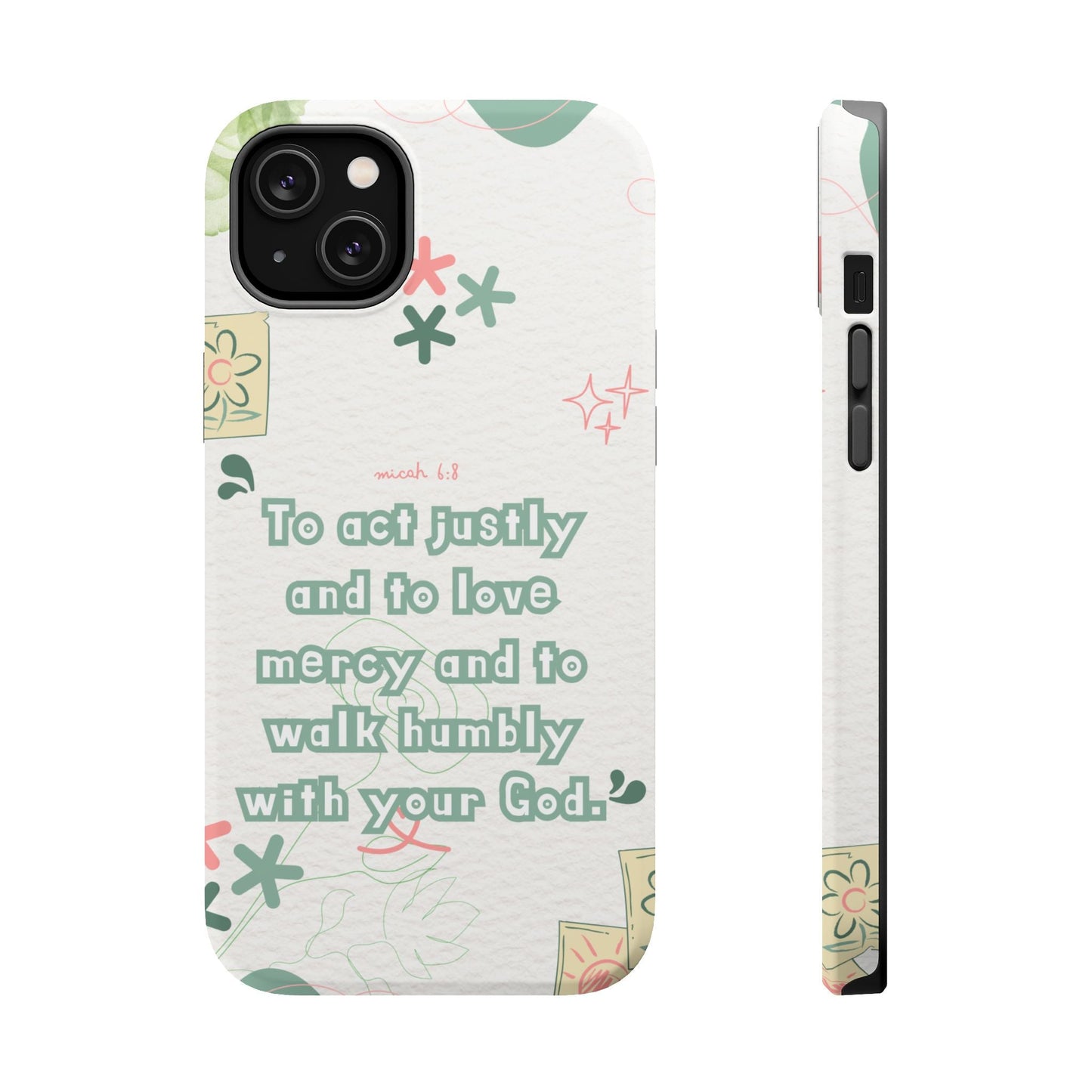 Micah 6:8 Act Justly Floral - MagSafe iPhone Case - BOGO Cases