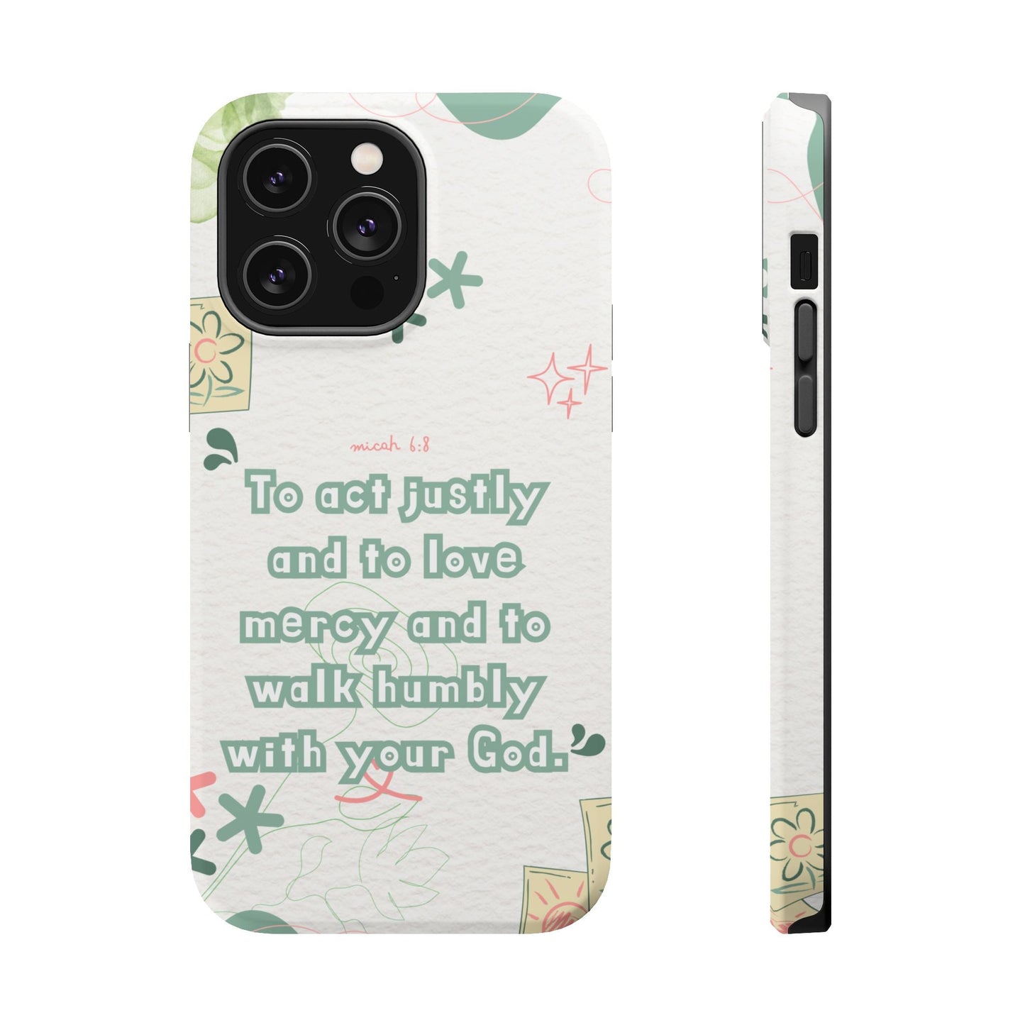Micah 6:8 Act Justly Floral - MagSafe iPhone Case - BOGO Cases