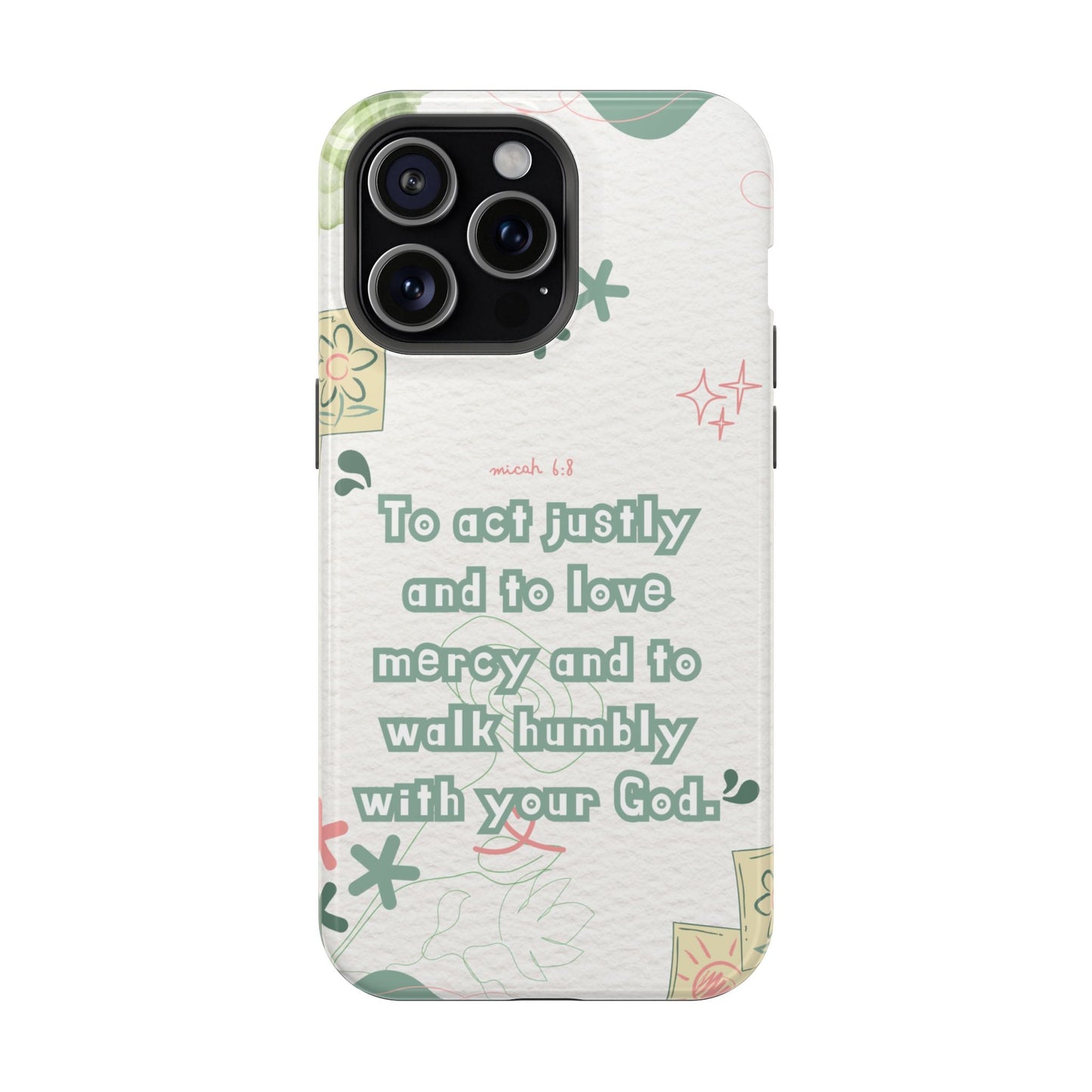 Micah 6:8 Act Justly Floral - MagSafe iPhone Case - BOGO Cases