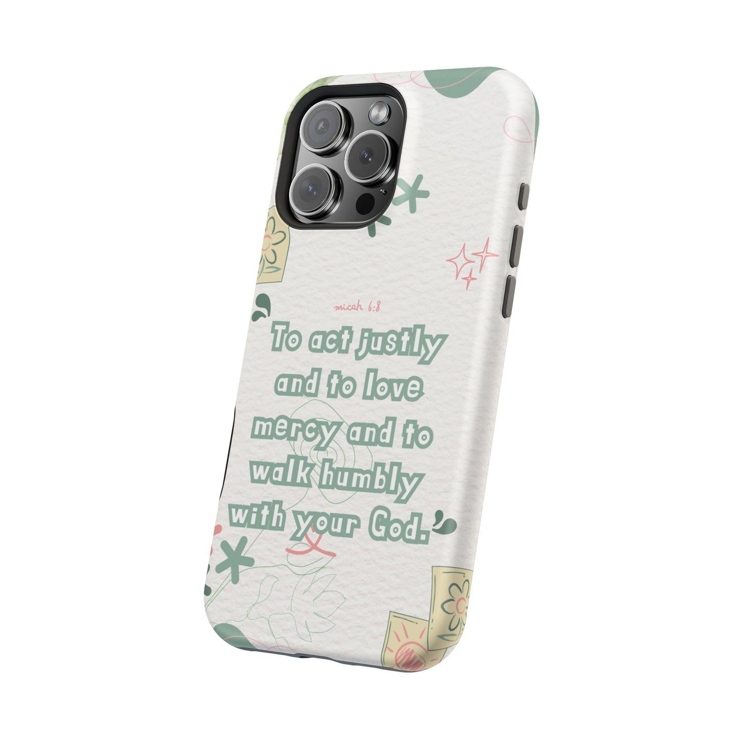 Micah 6:8 Act Justly Floral - MagSafe iPhone Case - BOGO Cases