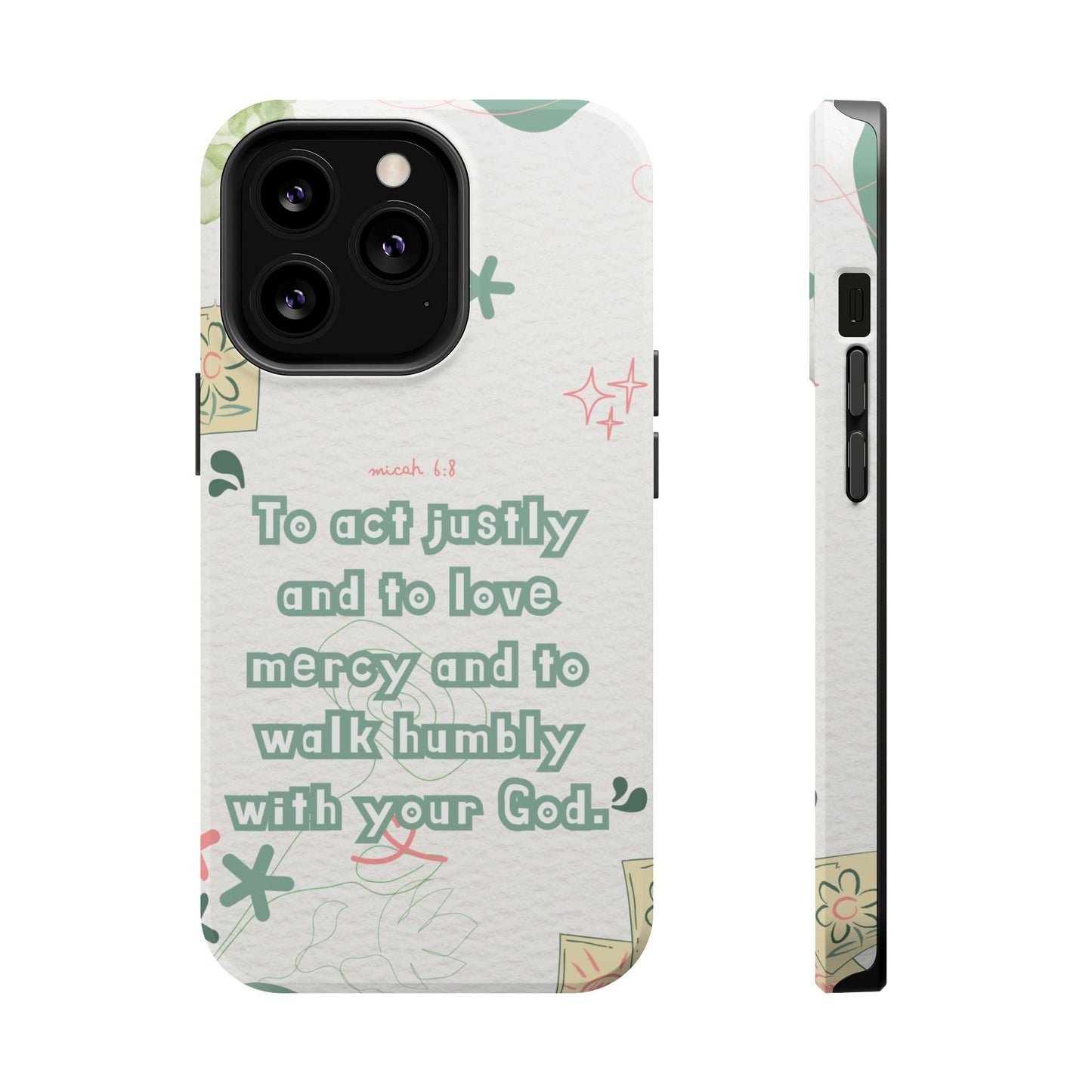Micah 6:8 Act Justly Floral - MagSafe iPhone Case - BOGO Cases