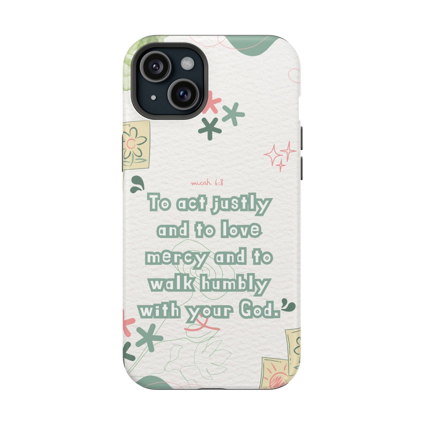 Micah 6:8 Act Justly Floral - MagSafe iPhone Case - BOGO Cases