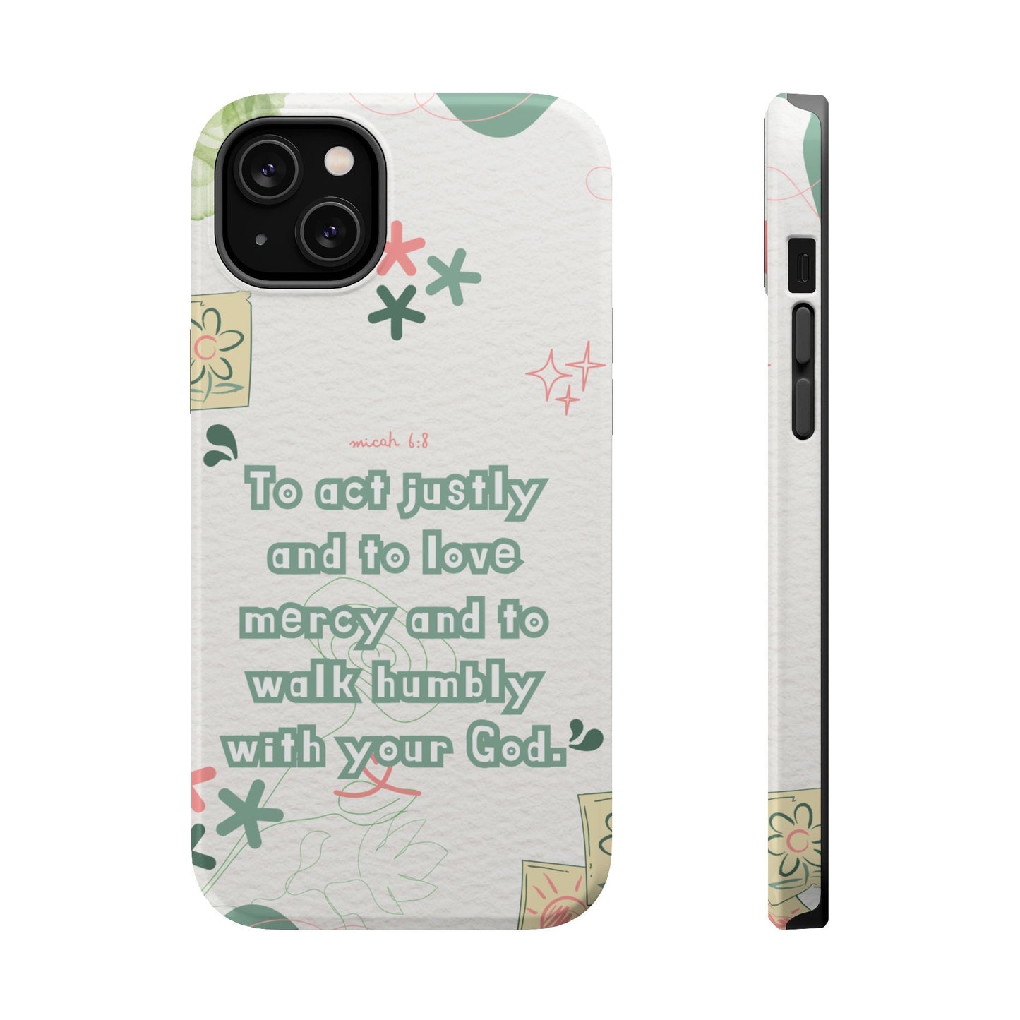 Micah 6:8 Act Justly Floral - MagSafe iPhone Case - BOGO Cases