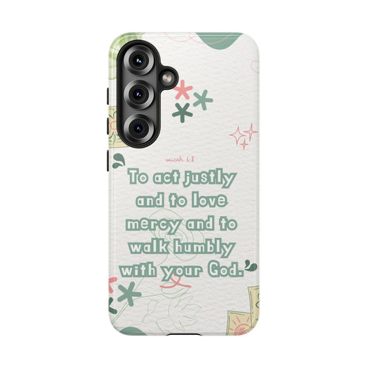 Micah 6:8 Act Justly Floral - Samsung Galaxy Case - BOGO Cases