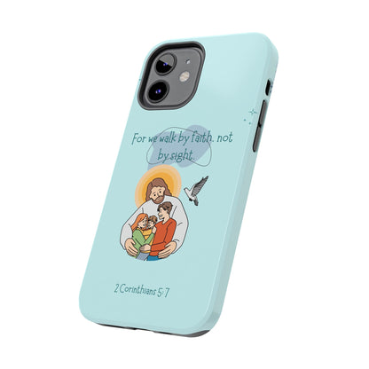 Walk by Faith 2 Corinthians 5:7 - iPhone Series Case - BOGO Cases